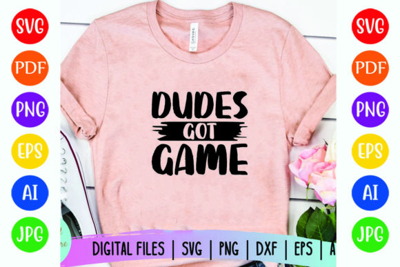 Dudes Got Game: Graphics for T-Shirt Designs
