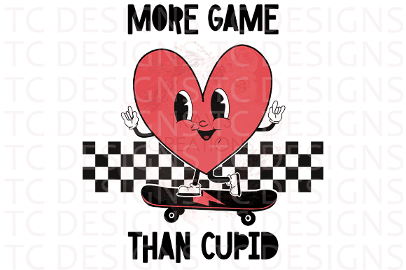 More Game Than Cupid Distressed PNG Graphics