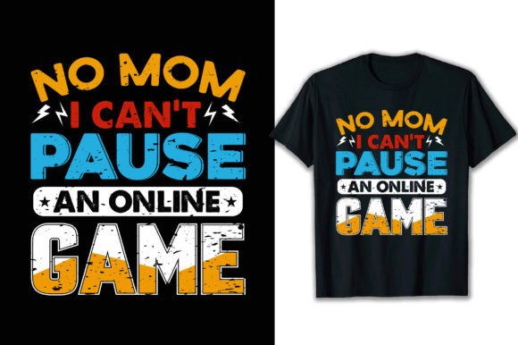 No Mom I Can t Pause: Graphics & T-Shirt Designs