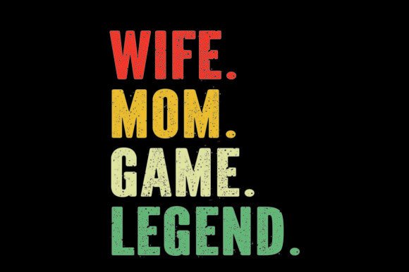 Wife Mom Game Legend Graphics for T-Shirt Designs